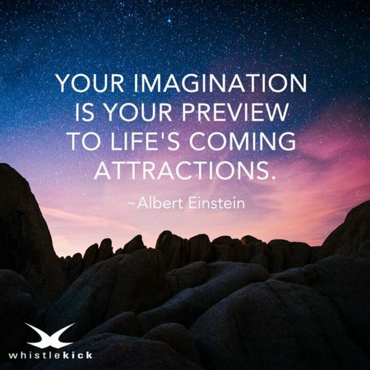 47 Graduation Quotes - "Your imagination is your preview of life's coming attractions." - Albert Einstein