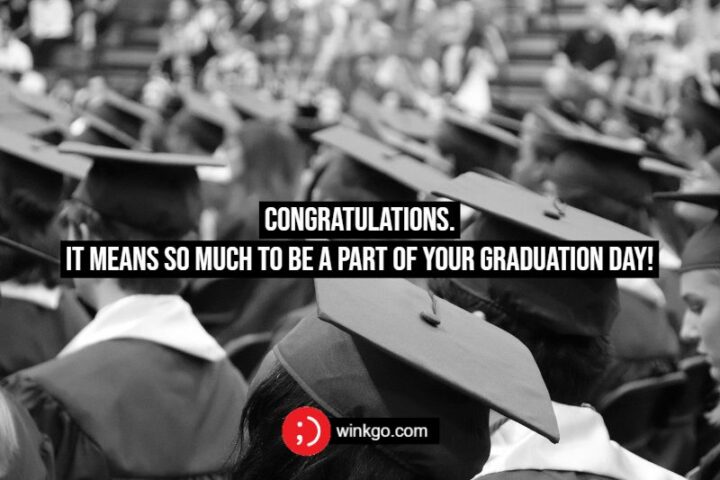 Congratulations. It means so much to be a part of your graduation day!