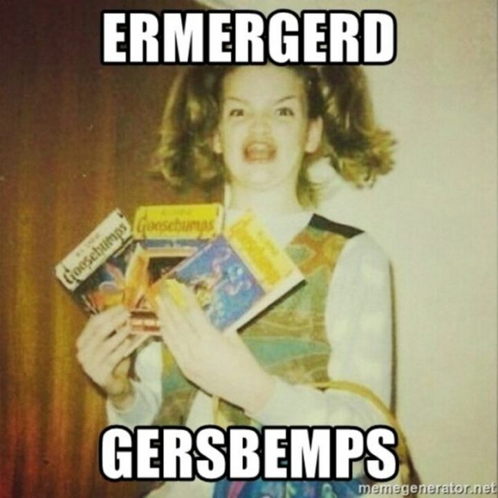 39 Hilarious Memes - "Ermergerd. Gersbemps."