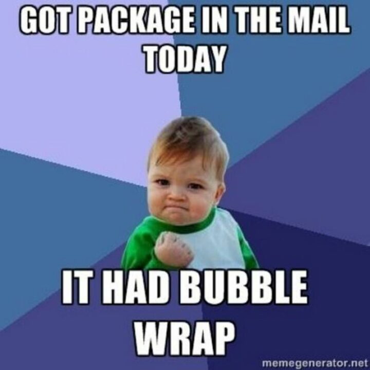 "Got package in the mail today. It had bubble wrap."