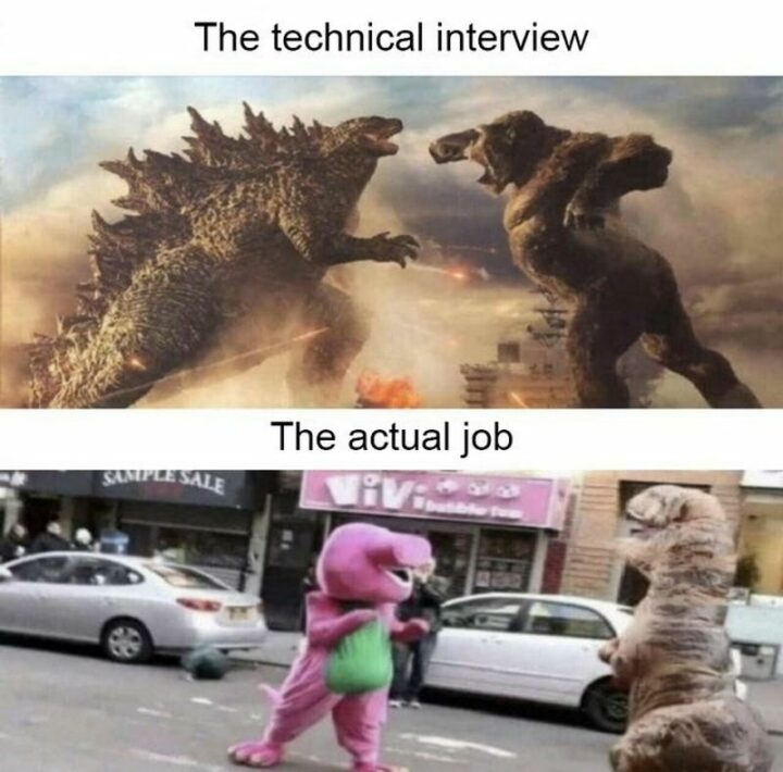 "The technical interview. The actual job."