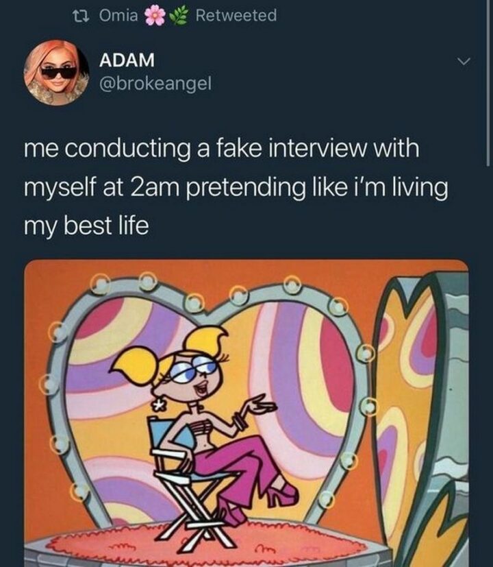 55 Relatable Memes - "Me conducting a fake interview with myself at 2 am pretending like I'm living my best life."