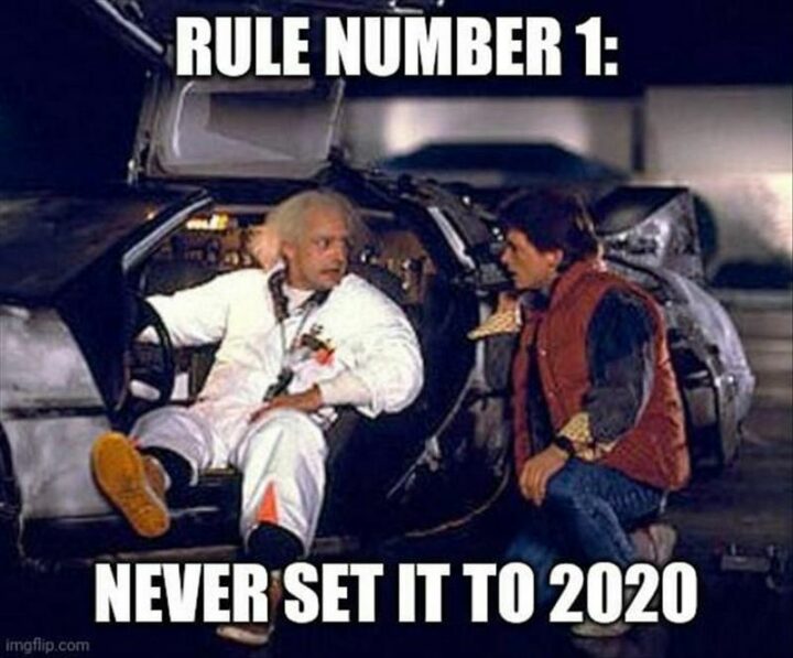"Rule number 1: Never set it to 2020."
