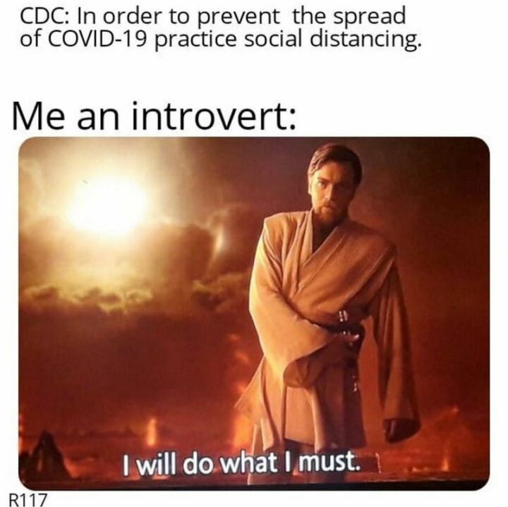 47 Star Wars Prequel Memes - "CDC: In order to prevent the spread of COVID-19 practice social distancing. Me an introvert: I will do what I must."