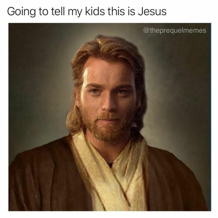 47 Star Wars Prequel Memes - "Going to tell my kids this is Jesus."