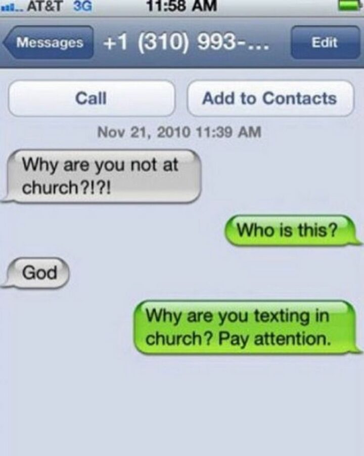 31 Funny Texts - "Why are you not at church?!?! Who is this? God. Why are you texting in church? Pay attention."
