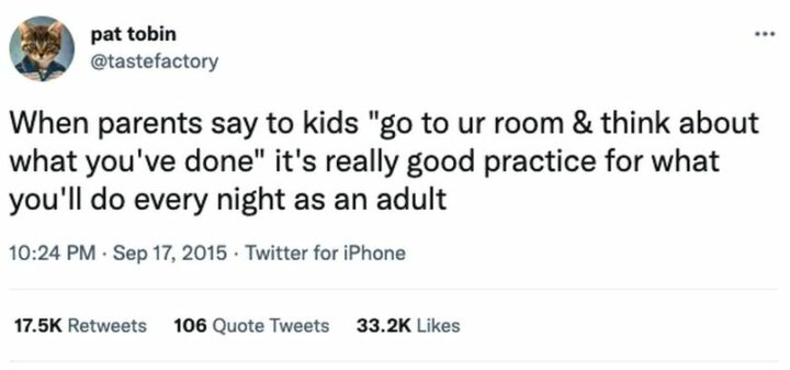 "When parents say to kids 'Go to your room and think about what you've done.' It's really good practice for what you'll do every night as an adult."