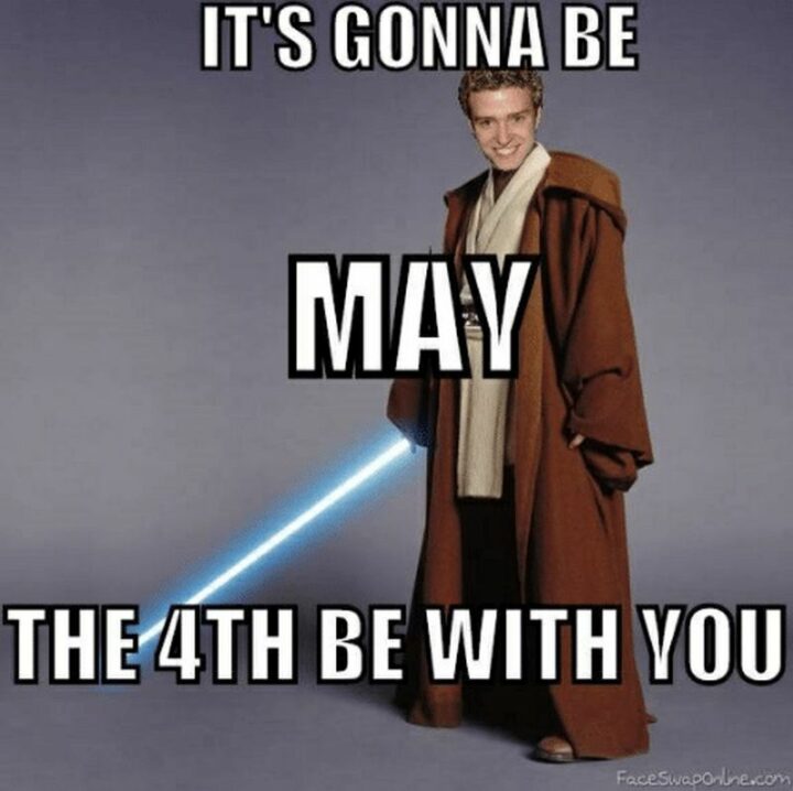 35 May the Fourth Memes - "It's gonna be May the 4th be with you."