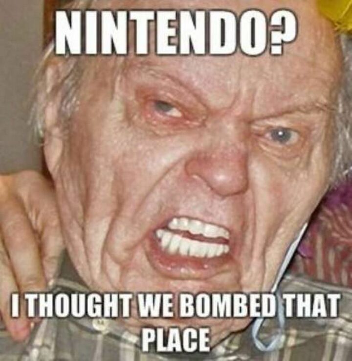 "Nintendo? I thought we bombed that place."