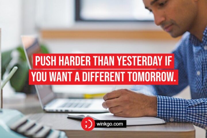 59 Study Motivation Quotes - "Push harder than yesterday if you want a different tomorrow." - Unknown