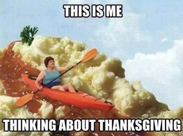 "This is me thinking about Thanksgiving."