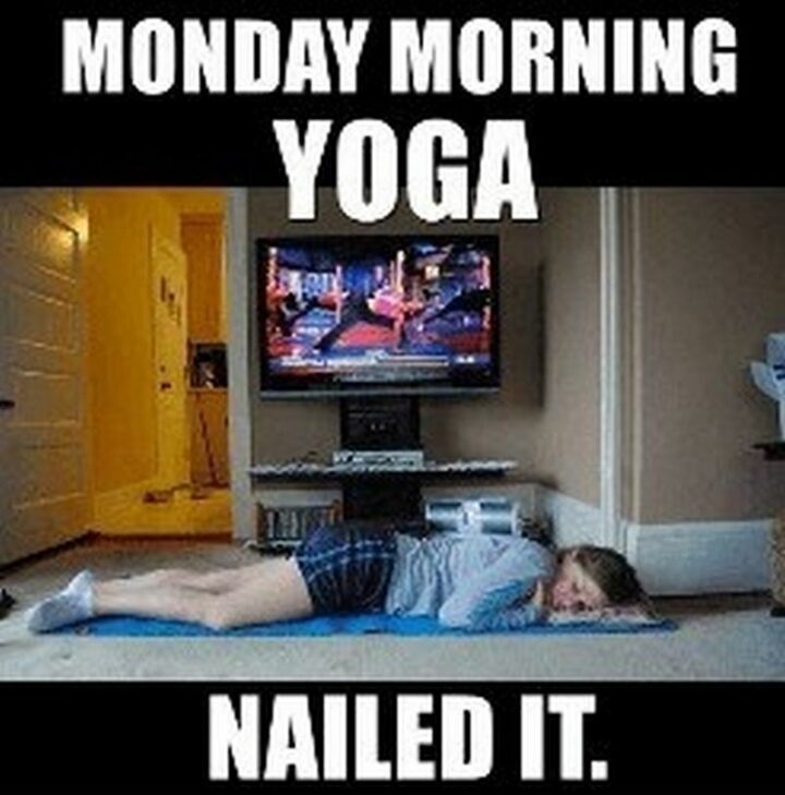 "Monday morning yoga. Nailed it."