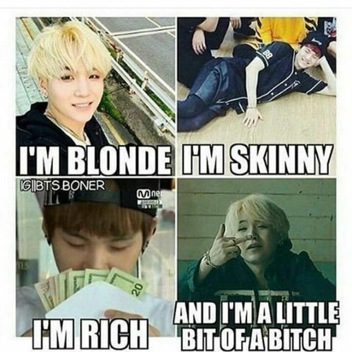 31 Funny BTS Memes - "I'm blonde. I'm skinny. I'm rich. And I'm a little bit of a [censored]."