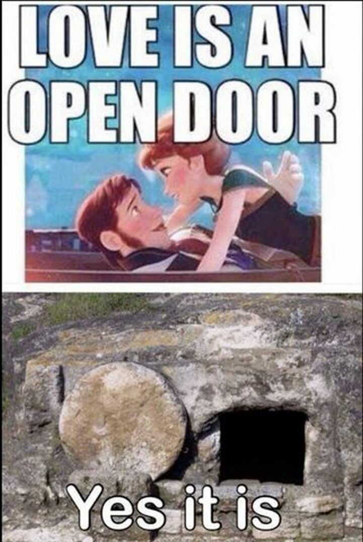 47 Funny Christian Memes - "Love is an open door. Yes, it is."