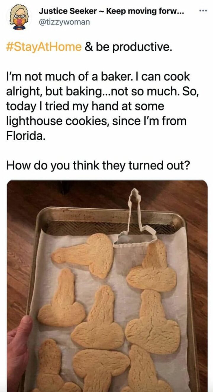 51 Cooking Fails - "Stay at home and be productive. I'm not much of a baker. I can cook alright, but baking...Not so much. So, today I tried my hand at some lighthouse cookies since I'm from Florida."
