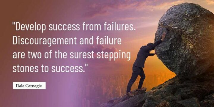 161 Encouraging Quotes - "Develop success from failures. Discouragement and failure are two of the surest stepping stones to success." - Dale Carnegie