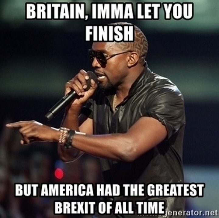 37 Happy Fourth of July Memes - "Britain, imma let you finish but America had the greatest Brexit of all time."