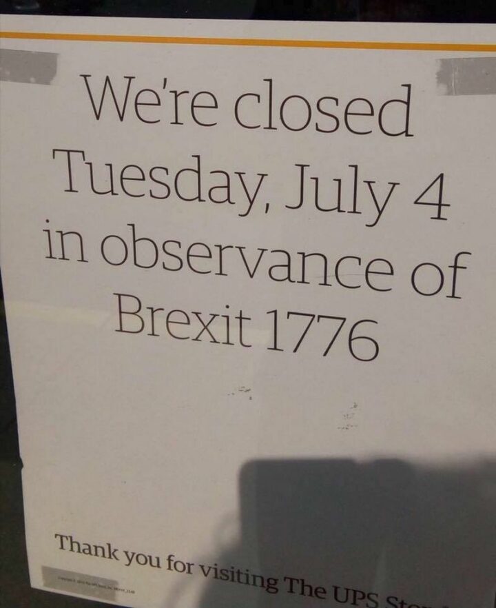 37 Happy Fourth of July Memes - "We're closed Tuesday, July 4 in observance of Brexit 1776."