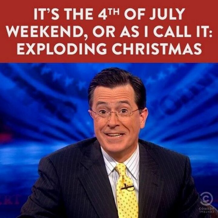 It's the 4th of July weekend, or as I call it: Exploding Christmas.