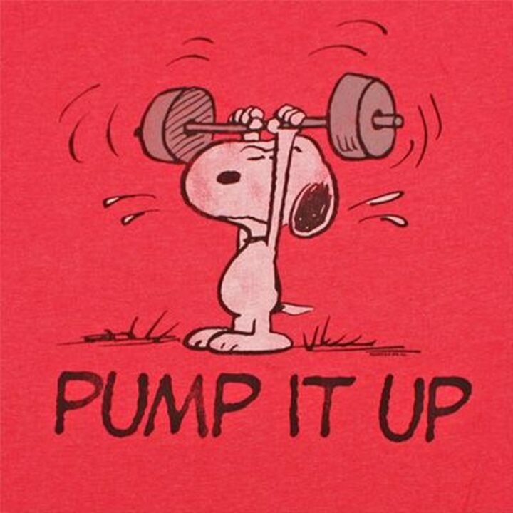 "Pump it up." - Snoopy