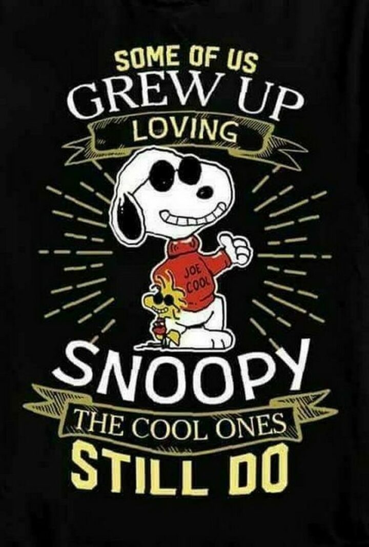 "Some of us grew up loving Snoopy. The cool ones still do."