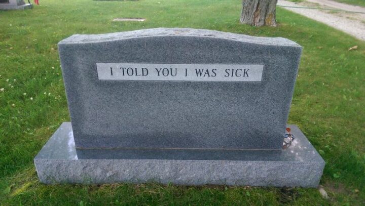 31 Funny Tombstones - "I told you I was sick."