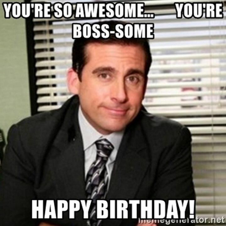 "You're so awesome...You're boss-some. Happy birthday!"