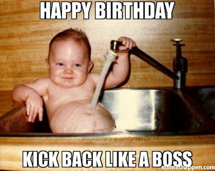 "Happy birthday. Kick back like a boss."