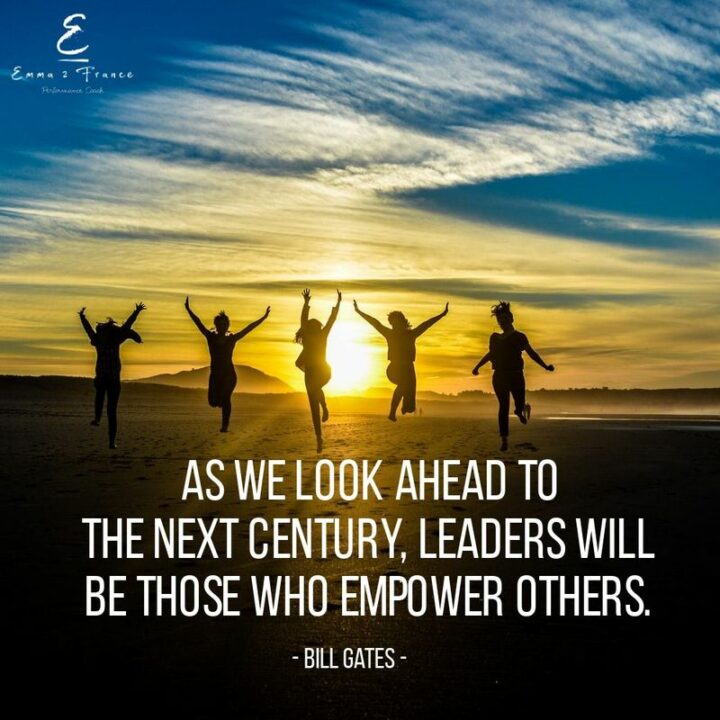 "As we look ahead to the next century, leaders will be those who empower others." - Bill Gates