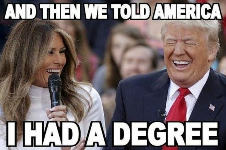 33 Political Memes - "And then we told America I had a degree."