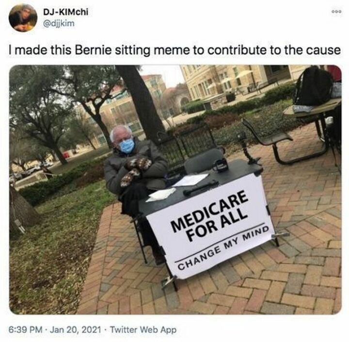 "I made this Bernie sitting meme to contribute to the cause. Medicare for all. Change my mind."