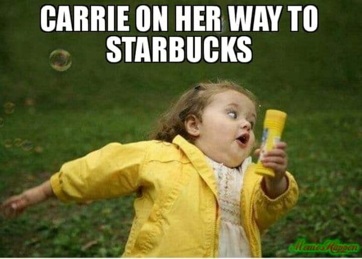 "Carrie on her way to Starbucks."
