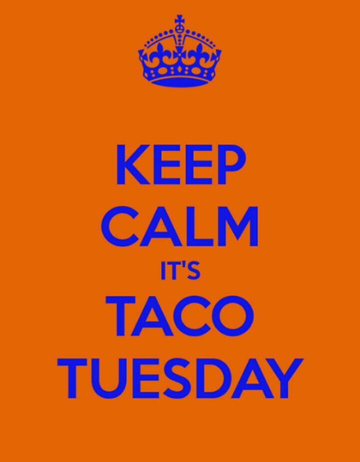 "Keep calm it's Taco Tuesday."