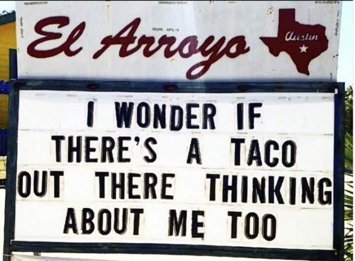 "I wonder if there's a taco out there thinking about me too."