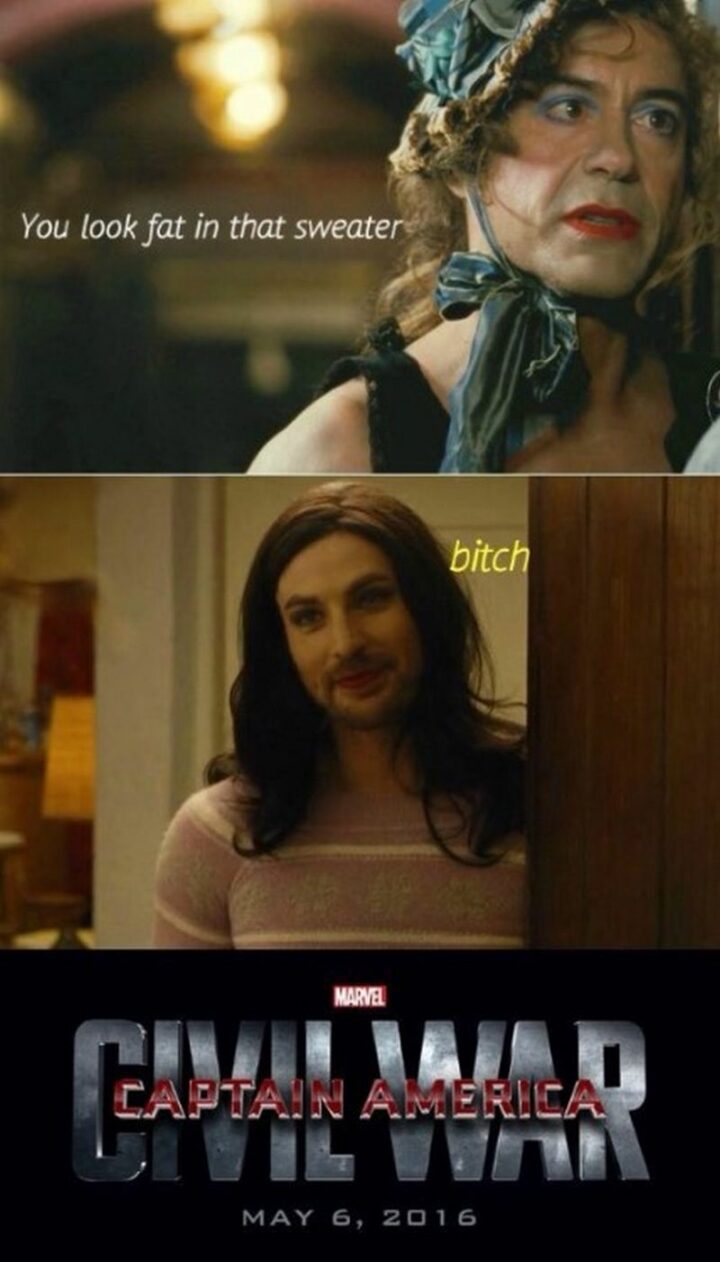"Captain America: Civil War: You look fat in that sweater. [censored]."