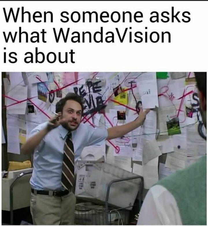 "When someone asks what WandaVision is about."