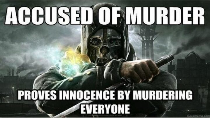 35 Gaming Memes - "Accused of murder. Proves innocence by murdering everyone."