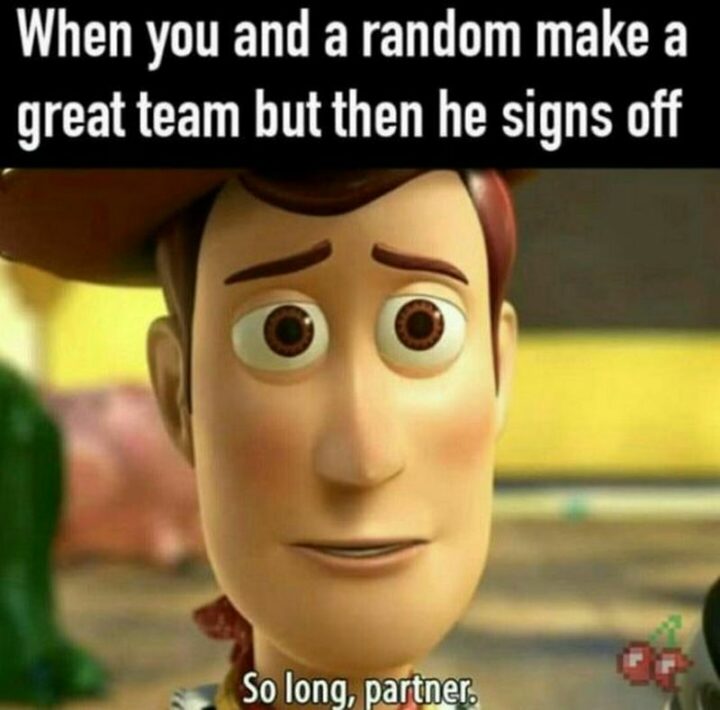 "When you and a random make a great team but then he signs off: So long, partner."