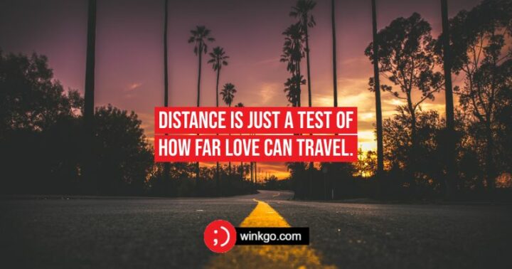 51 Miss You Quotes for Long Distance Relationships - "Distance is just a test of how far love can travel." - Unknown