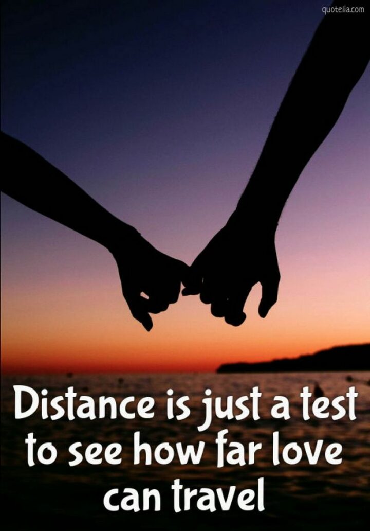 121 Long Distance Relationship Quotes - "Distance is just a test of how far love can travel." - Unknown