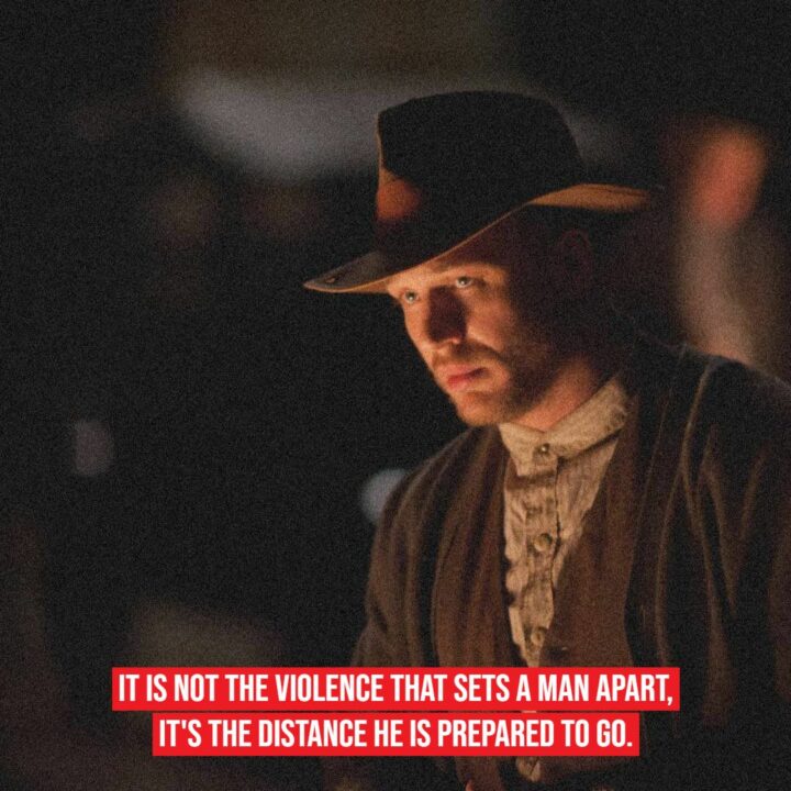 11 Motivational Movie Quotes - "It is not the violence that sets a man apart, it's the distance he is prepared to go."