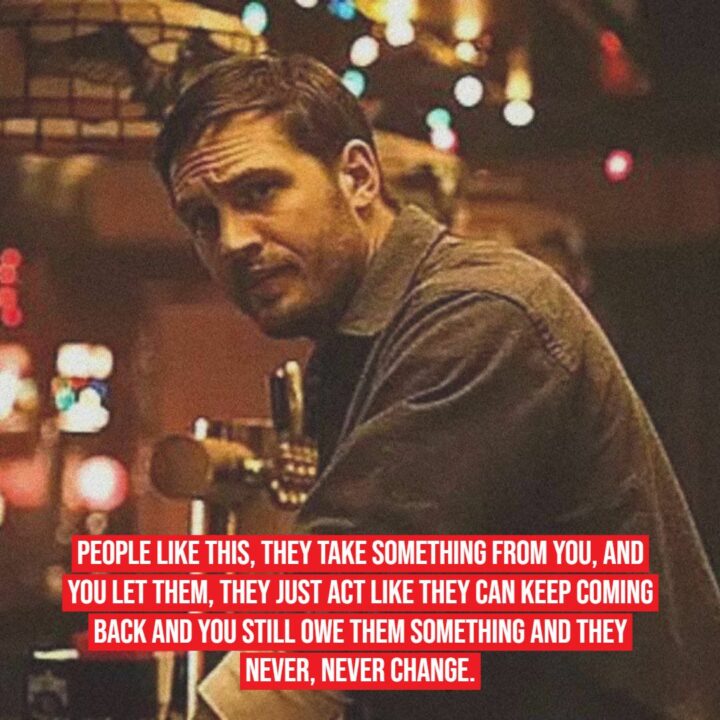 "People like this, they take something from you, and you let them, they just act like they can keep coming back and you still owe them something and they never, never change."