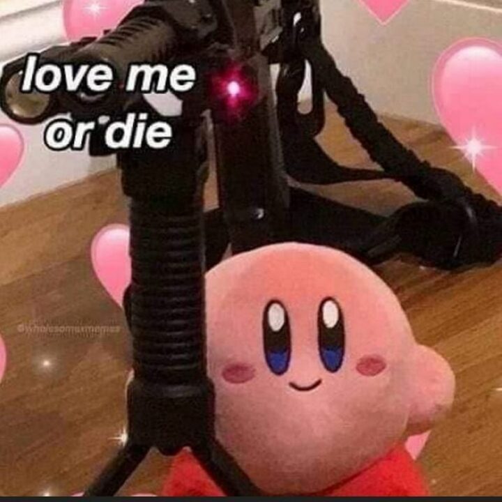 "Love me or die."