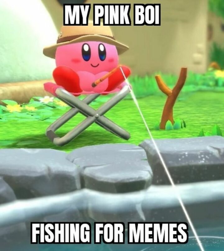 "My pink boi fishing for memes."