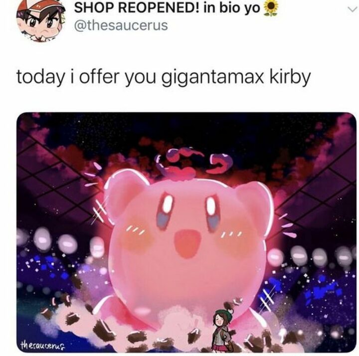 "Today I offer you gigantamax Kirby."