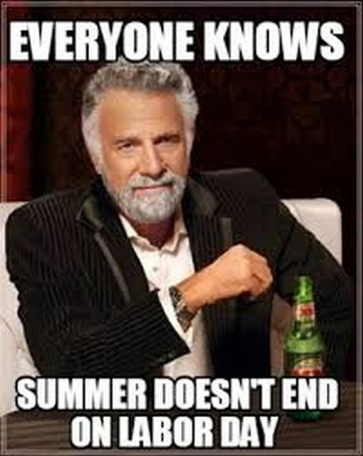 "Everyone knows summer doesn't end on Labor Day."