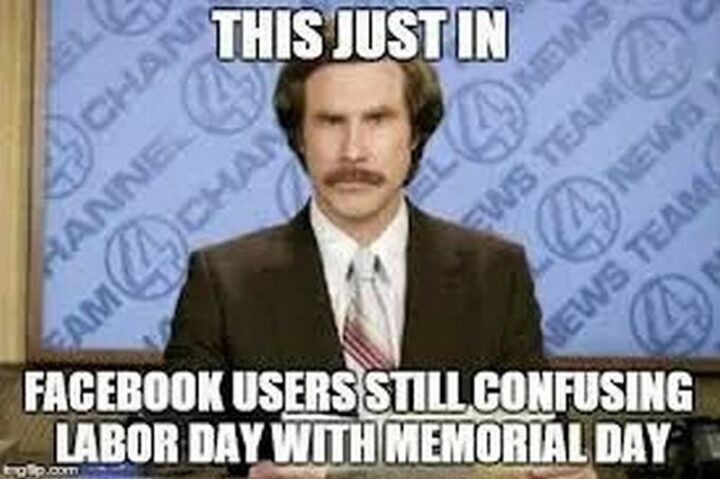 "This just in, Facebook users still confusing Labor Day with Memorial Day."