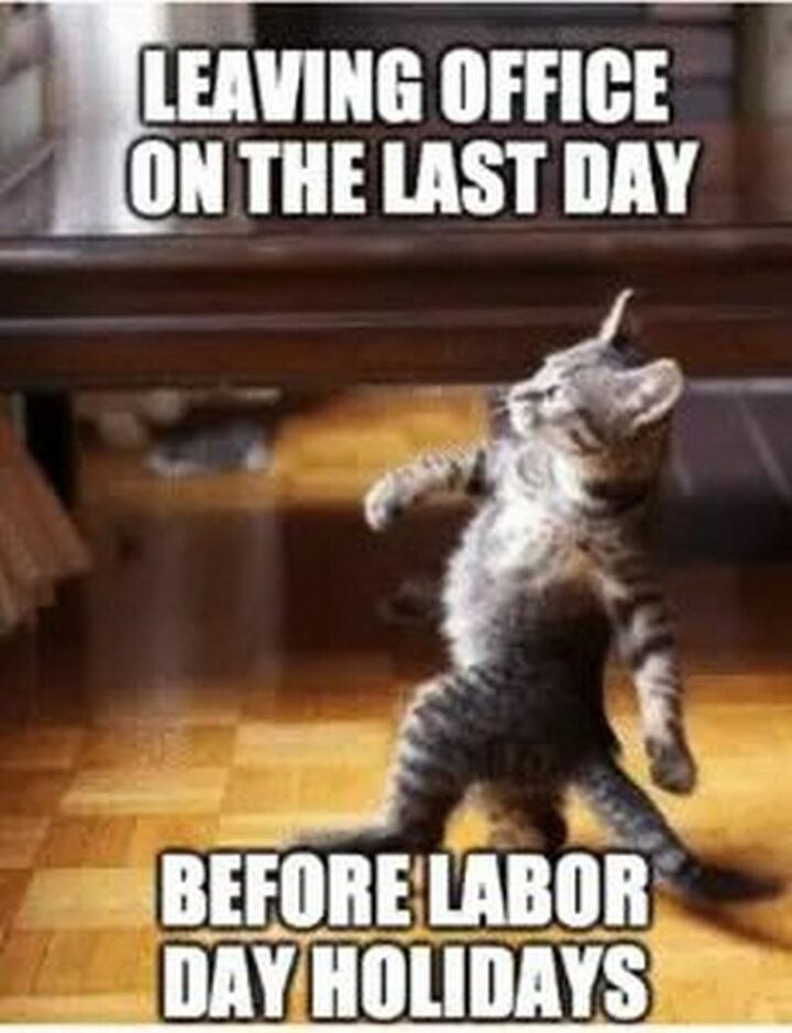 "Leaving the office on the last day before Labor Day holidays."