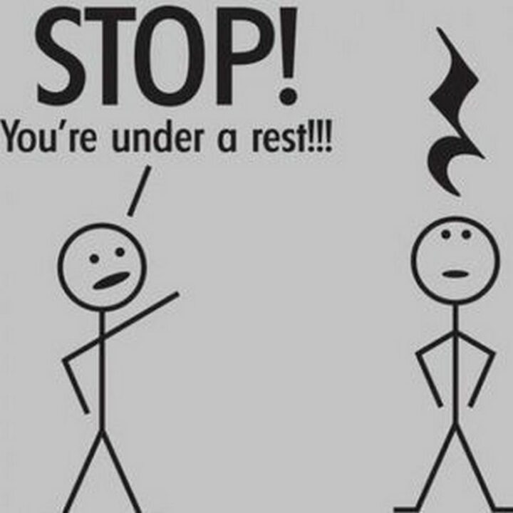 "Stop! You're under a rest!!!"