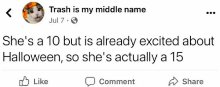 "She's a 10 but is already excited about Halloween, so she's actually a 15."
